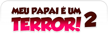 Meu Papai � um Terror! 2